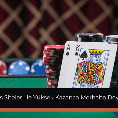 Casino Bahis Siteleri ile Yüksek Kazanca Merhaba Deyin