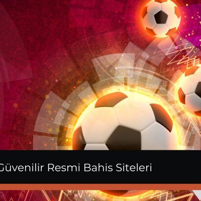 Güvenilir Resmi Bahis Siteleri